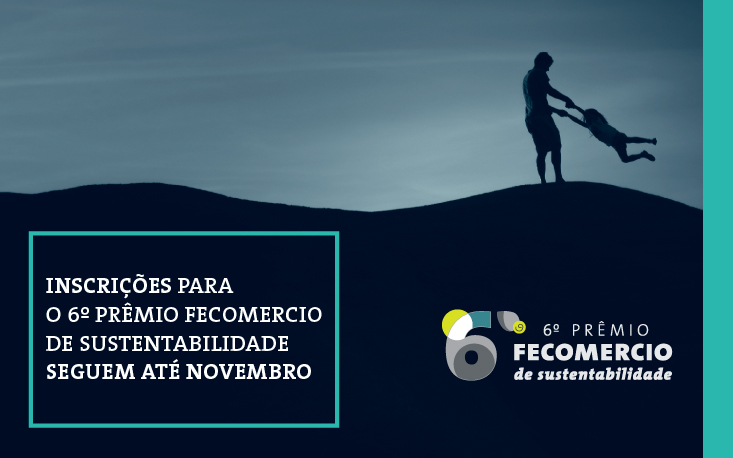 Inscri&ccedil;&otilde;es para o 6&ordm; Pr&ecirc;mio Fecomercio de Sustentabilidade seguem at&eacute; novembro