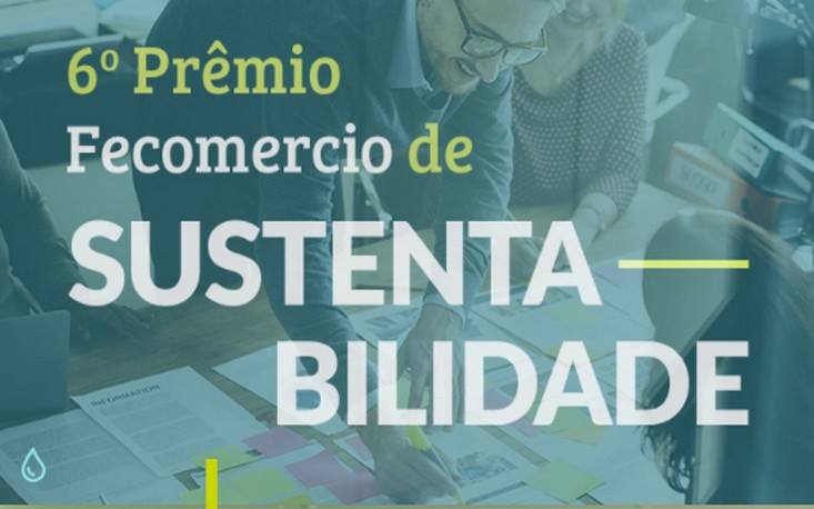 6&ordm; Pr&ecirc;mio Fecomercio de sustentabilidade: inscri&ccedil;&otilde;es para categoria Ind&uacute;stria podem ser realizadas at&eacute; novembro 