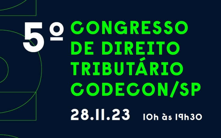 5&ordm; Congresso Codecon: fique por dentro dos principais temas do Direito Tribut&aacute;rio atual