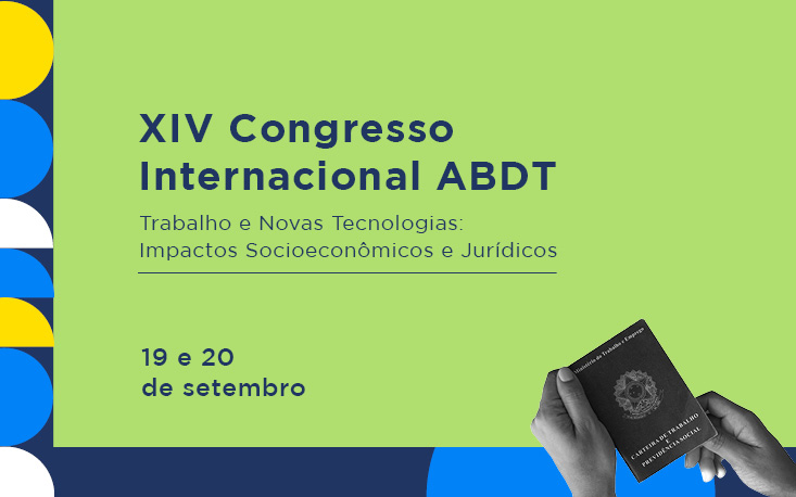 Reflexo das novas tecnologias sobre o trabalho em debate no XIV Congresso Internacional ABDT; inscreva-se e participe! 